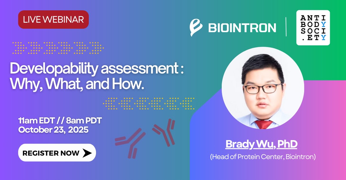 Biointron x Antibody Society Webinar: Developability Assessment: Why, What, and How.